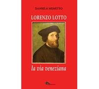 Lorenzo Lotto la via veneziana