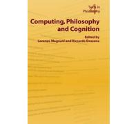 Lorenzo Magnani Computing, Philosophy and Cognition: v. 4 (Texts in (Tascabile)