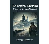 Lorenzo Merini: Il Segreto dei Luoghi Perduti
