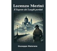 Lorenzo Merini: Il Segreto dei Luoghi Perduti
