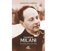 Libri Valentina Alberici - Lorenzo Milani. L'artista Che Trovo Dio