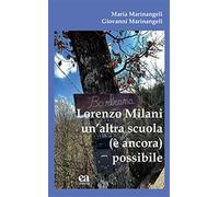 Lorenzo Milani un'altra scuola (è ancora) possibile - Marinangeli Maria, M...