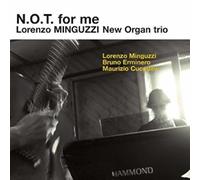 Lorenzo Minguzzi New Organ Trio - N.O.T.FOR ME[import from the original label: SPLASC(H)]