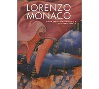 Lorenzo Monaco. A bridge from Giotto's heritage to the Renaissance. Catalogo della mostra (Firenze, 9 maggio-24 settembre 2006)