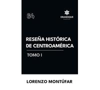 Lorenzo Montúfar Reseña Histórica de Centroamérica Tomo I (Copertina rigida)