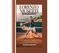 Lorenzo Musetti Biography: One-handed Wonder--The Untold Story of Italy's Rising Tennis Maestro