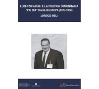 Lorenzo Natali e la politica comunitaria. «L'altra Italia in Europa 1977-1988»