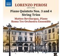 Matteo Bevilacqua; Roma Tre Orchestra Ensemble - Lorenzo Perosi: Piano Quintets Nos. 3 and 4; String Trios