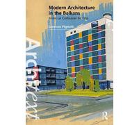 Modern Architecture in the Balkans: From Le Corbusier to Tito