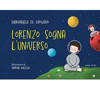 Lorenzo sogna l'universo. Ediz. per la scuola. Con Prodotti vari