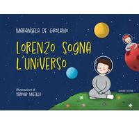 Lorenzo sogna l'universo. Ediz. per la scuola. Con Prodotti vari