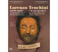 Lorenzo Tenchini e le sue maschere. Una collezione anatomica clinica di fine Ottocento tra le università di Parma e Torino. Ediz. italiana e inglese