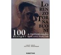 Lorenzo Tornabuoni a tutto tondo, dipinti, notizie, ricordi, scritti. 100 ...