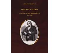 Lorenzo Valerio. La terza via del Risorgimento 1810-1865