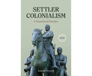 Lorenzo Veracini Settler Colonialism (Tascabile)