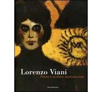 Lorenzo Viani. Pittore e scrittore espressionista. Catalogo della mostra (Ancona, 1 dicembre 2006-18 febbraio 2007)