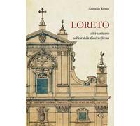 Loreto. Città santuario nell'età della controriforma