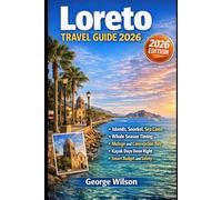 Loreto Travel Guide 2026: Insider Sightseeing Secrets, Top Attractions, Local Cuisine, Outdoor Adventures, Budget Tips, and Smart Planning for an Unforgettable Baja California Sur