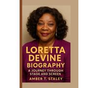 LORETTA DEVINE BIOGRAPHY: A Journey Through Stage and Screen