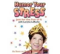 Loretta Laroche: Humor Your Stress