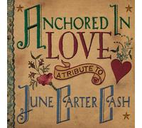 Various - Anchored In Love - A Tribute To June Carter Cash (Various Artists)