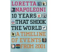 Loretta Napoleoni 10 Years That Shook the World (Tascabile)