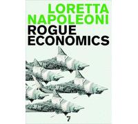 Loretta Napoleoni Rogue Economics (Copertina rigida)