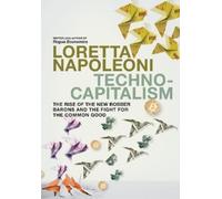 Technocapitalism: The Rise of the New Robber Barons and the Fight for the Common Good
