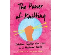 Loretta Napoleoni The Power of Knitting (Copertina rigida)