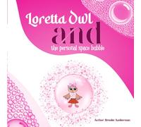 Loretta Owl and Her Personal Space Bubble, A Story About Boundaries, Consent, and Speaking Up
