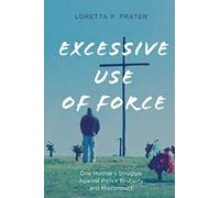 Loretta P. Prater Excessive Use of Force (Tascabile)