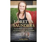LORETTA SAUNDERS: La estudiante que se convirtió en víctima de aquello que investigaba: 12