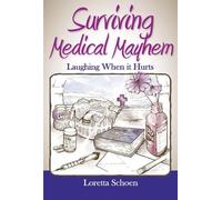 Loretta Schoen Surviving Medical Mayhem (Tascabile)