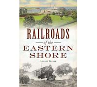 Loretta Treese Railroads of the Eastern Shore (Tascabile) Transportation