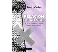 Relación de riesgo. El método para encontrar la llave de tu libertad / Risky Relationship