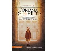 L'orfana del ghetto. Una storia di coraggio, amore e sacrificio, basata su fatti realmente accaduti