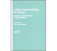 L'Orff-Schulwerk in Italia. Storia, esperienze e riflessioni
