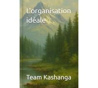 L'organisation idéale