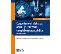 L' organismo di vigilanza nel D.Lgs. 231/2001: compiti e responsabilità. La prevenzione del rischio da reato delle imprese