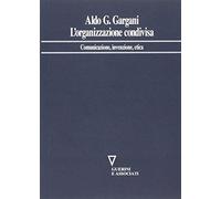 L'organizzazione condivisa. Comunicazione, invenzione, etica