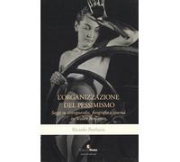 L'organizzazione del pessimismo. Saggi su avanguardia, fotografia e cinema in Walter Benjamin