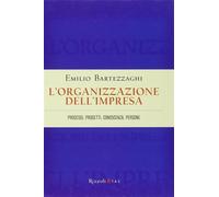L'organizzazione dell'impresa. Processi, progetti, conoscenza, persone - B...