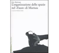 L'organizzazione dello spazio nel «Faust» di Murnau - Rohmer Eric