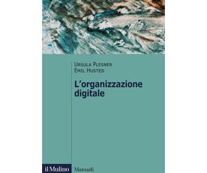 L'organizzazione digitale - Plesner Ursula, Husted Emil
