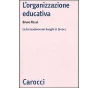 L'organizzazione educativa. La formazione nei luoghi di lavoro