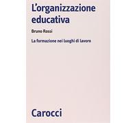 L'organizzazione educativa. La formazione nei luoghi di lavoro