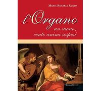 L'organo. Un suono, cento animi sospesi