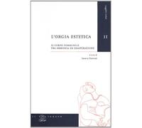 L'orgia estetica. Il corpo femminile tra armonia ed esasperazione