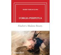 L'ORGIA PERPETUA. EDIZ. LIMITATA - VARGAS LLOSA MARIO - EDIZIONI SETTECOLORI