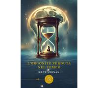L'Orgonite perduta nel tempo - Mignani Irene